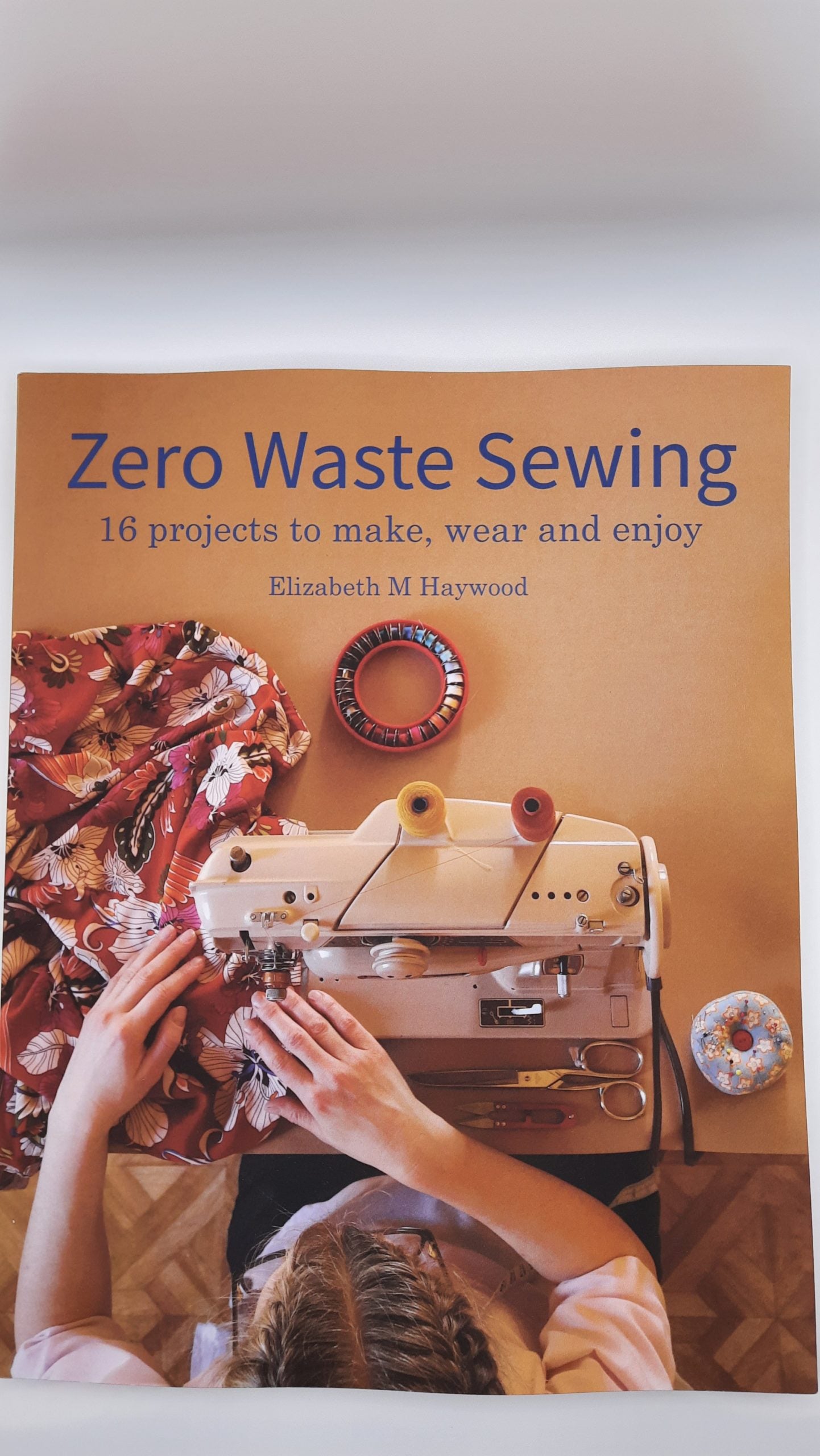 Zero Waste Sewing by Elizabeth M Haywood